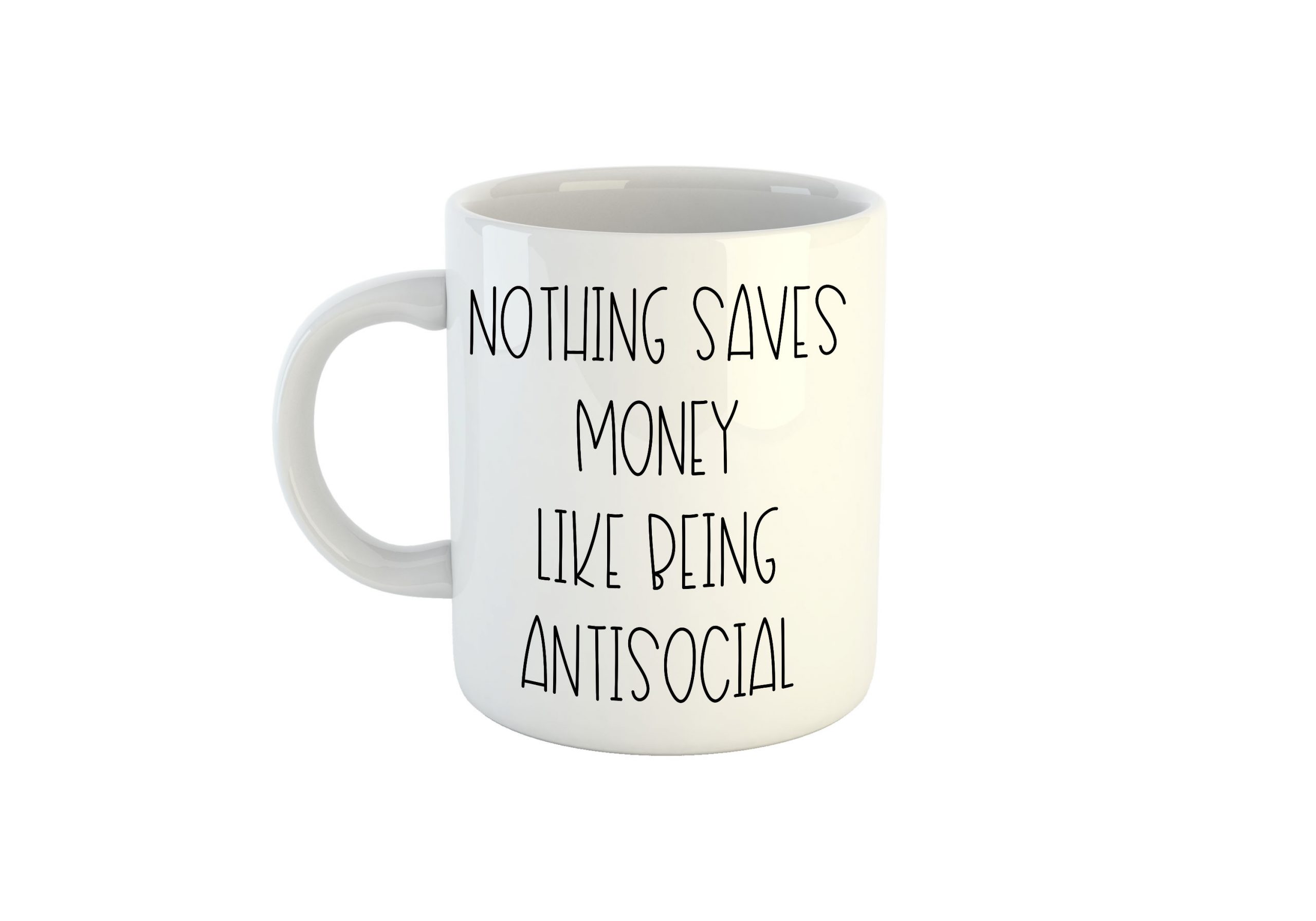 Nothing saves money like being antisocial