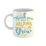 Thank you for helping me grow - Teacher mug