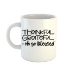 Thanksful grateful & oh so blessed
